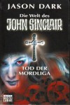 Die Welt des John Sinclair: Tod der Mordliga - Jason Dark