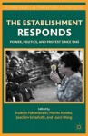 The Establishment Responds: Power, Politics, and Protest since 1945 - Kathrin Fahlenbrach, Martin Klimke, Joachim Scharloth, Laura Wong