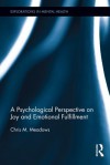 A Psychological Perspective on Joy and Emotional Fulfillment (Explorations in Mental Health) - Chris Meadows