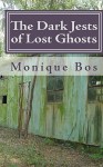 The Dark Jests of Lost Ghosts: An Urban Gothic Tale - Monique Bos