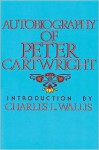 Autobiography of Peter Cartwright (Reprint) - Peter Cartwright, Charles L. Wallis