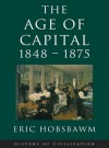 The Age of Capital: 1848-1875 - Eric J. Hobsbawm