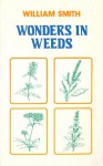 Wonders in Weeds - William Smith