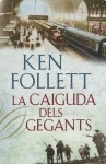 La caiguda dels gegants (Catalan Edition) - Ken Follett