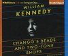 Chango's Beads and Two-Tone Shoes - William Kennedy