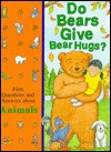 Do Bears Give Bear Hugs?: First Questions and Answers about Animals - Time-Life for Children