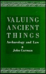 Valuing Ancient Things - John Carman