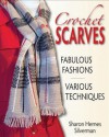 Crochet Scarves: Fabulous Fashions, Various Techniques - Sharon Hernes Silverman