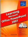 Learning Microsoft Office PowerPoint 2007 [With CDROM] - Catherine Skintik