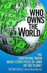 Who Owns the World: The Surprising Truth About Every Piece of Land on the Planet - Kevin Cahill, Rob McMahon