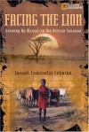 Facing the Lion: Growing Up Maasai on the African Savanna: Growing Up Maasai on the African Savanna - Joseph Lemasolai Lekuton, Herman Viola