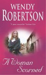 A Woman Scorned - Wendy Robertson