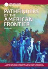 Pathfinders Of The American Frontier: The Men Who Opened The Frontier Of North America, From Daniel Boone And Alexander Mackenzie To Lewis And Clark And Zebulon Pike (Exploration & Discovery) - Diane Cook