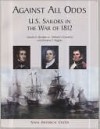 Against All Odds: U.S. Sailors in the War of 1812 - Charles E. Brodine Jr.