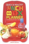 Quick and Easy Lunch Box Planner: Great Eating They Won't Want to Swap at School - Catherine Atkinson