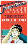 The Adventures Of Johnny Bunko: The Last Career Guide You'll Ever Need - Daniel H. Pink