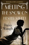 Melting the Snow on Hester Street - Daisy Waugh