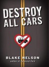 Destroy All Cars - Blake Nelson