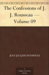 The Confessions, Vol 9 - Jean-Jacques Rousseau