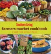 Southern Living Farmers Market Cookbook: A Fresh Look at Local Flavor - Southern Living Magazine