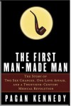 The First Man-Made Man: The Story of Two Sex Changes, One Love Affair, and a Twentieth-Century Medical Revolution - Pagan Kennedy