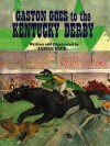 Gaston Goes to the Kentucky Derby - James Rice