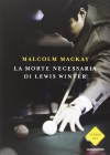 La morte necessaria di Lewis Winter - Malcolm Mackay, Stefano Tettamanti