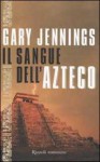 Il sangue dell'azteco - Gary Jennings