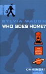 Who Goes Home?: Ormingat Trilogy, #3 - Sylvia Waugh