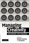 Managing Creativity: Exploring the Paradox - Barbara Townley, Nic Beech