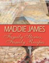 Family Stories, Family Recipes - Maddie James