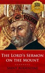 The Lord's Sermon on the Mount - Augustine of Hippo, Wyatt North, William Findlay, Bieber Publishing