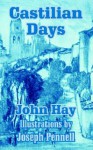 Castilian Days - John Hay, Joseph Pennell