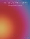 The Edge of Vision: The Rise of Abstraction in Photography - Lyle Rexer