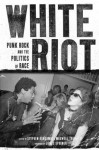 White Riot: Punk Rock and the Politics of Race - Stephen Duncombe, Maxwell Tremblay