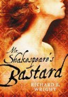 Mr. Shakespeare's Bastard - Richard B. Wright