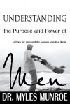 Understanding The Purpose And Power Of Men - Myles Munroe
