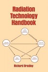 Radiation Technology Handbook - Richard Bradley, Bradley Richard, Timothy Will Bradley Jr.