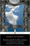 Monodies and On the Relics of Saints: The Autobiography and a Manifesto of a French Monk from theTime of the Crusades - Guibert Of Nogent, Joseph McAlhany, Jay Rubenstein