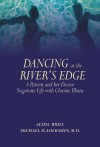 Dancing at the River's Edge: A Patient and Her Doctor Negotiate Life with Chronic Illness - Alida Brill, Michael Lockshin