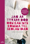 Jag är tyvärr död och kan inte komma till skolan idag - Sara Ohlsson