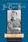 The Diaries of John Gregory Bourke, Volume 4: July 3, 1880-May 22,1881 - Charles M. Robinson III