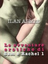 LE AVVENTURE EROTICHE DI SAM E RACHEL 1 - Ilan Asmes