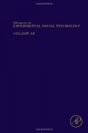 Advances in Experimental Social Psychology, Volume 46 - Mark P. Zanna, James M. Olson