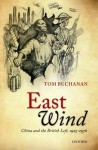 East Wind: China and the British Left, 1925-1976 - Tom Buchanan