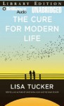 The Cure for Modern Life - Lisa Tucker