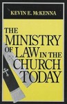 The Ministry of Law in the Church Today - Kevin E. McKenna