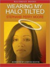 Wearing My Halo Tilted (MP3 Book) - Stephanie Perry Moore, Cherise Boothe