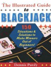 The Illustrated Guide to Blackjack - Dennis Purdy