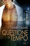 Questione di tempo. Vol. 1 (Libri 1 e 2) - Mary Calmes, N.A.M.